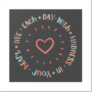 Live Each Day with Kindness in Your Heart Posters and Art